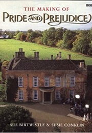 The Making of Pride and Prejudice (Sue Birtwhistle)