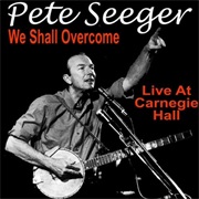 We Shall Overcome - Pete Seeger