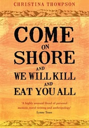 Come on Shore and We Will Kill You and Eat You All (Christina Thompson)