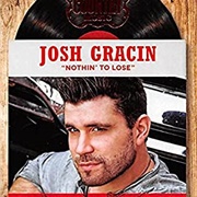 Josh Gracin Nothin to Lose