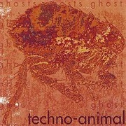 Techno Animal - Ghosts