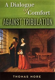 A Dialogue of Comfort Against Tribulation (St. Thomas More)