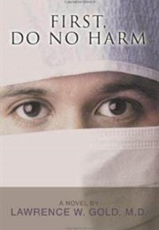 First, Do No Harm (Lawrence W. Gold)