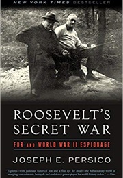 Roosevelt's Secret War: FDR and World War II Espionage (Joseph E. Persico)