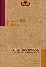 O Saber Dos Antigos (Giovanni Reale)