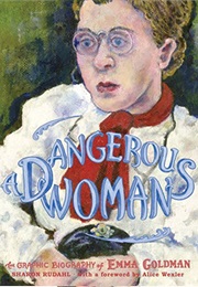 Dangerous Woman: The Graphic Biography of Emma Goldman (Sharon Rudahl, Paul Buhle)