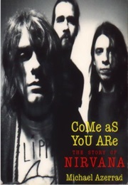 Come as You Are: The Story of Nirvana (Michael Azerrad)