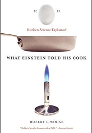 What Einstein Told His Cook (Robert L. Wolke)