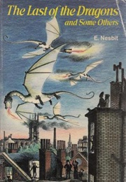 The Last of the Dragons and Some Others (E. Nesbit)