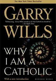 Why I Am a Catholic (Garry Wills)