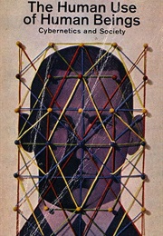 The Human Use of Human Beings (Norbert Wiener)
