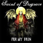Saint of Disgrace: For My Pain