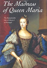 The Madness of Queen Maria (Jenifer Roberts)