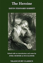 The Heroine, Or, Adventures of a Fair Romance Reader (Eaton Stannard Barrett)