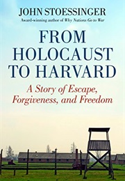 From Holocaust to Harvard (John Stoessinger)