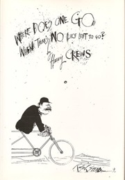 Where Does One Go When There's No Place Left to Go (Harry Crews)