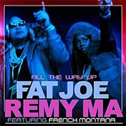 All the Way Up - Fat Joe &amp; Remy Ma Ft. French Montana &amp; Infared
