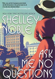 Ask Me No Questions (Shelley Noble)