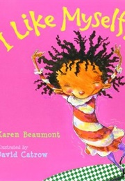 I Like Myself! (Karen Beaumont, David Catrow)