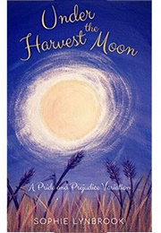 Under the Harvest Moon: A Pride and Prejudice Variation (Sophie Lynbrook)