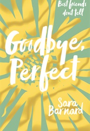 Goodbye, Perfect (SARA BARNARD)
