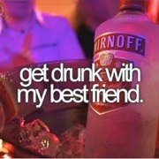 Get Drunk With My Best Friend