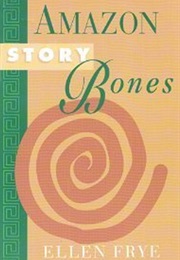 Amazon Story Bones (Ellen Frye)