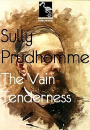 The Vain Tenderness (Sully Prudhomme)