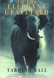 To the Elephant Graveyard (Tarquin Hall)