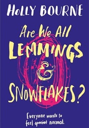 Are We All Lemmings & Snowflakes? (Holly Bourne)