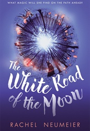 The White Road of the Moon (Rachel Neumeier)