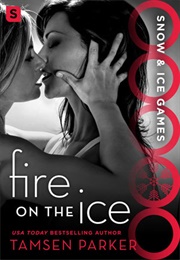Fire on the Ice (Tamsen Parker)