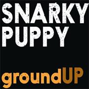 Snarky Puppy - Ground Up