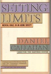 Setting Limits: Medical Goals in an Aging Society (Daniel Callahan)