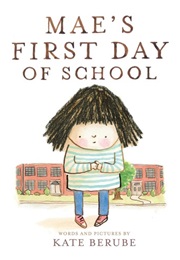 Mae's First Day of School (Kate Berube)