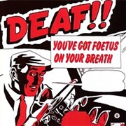 You&#39;ve Got Foetus on Your Breath - Deaf