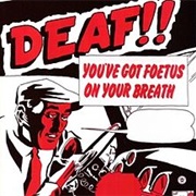 You've Got Foetus on Your Breath - Deaf