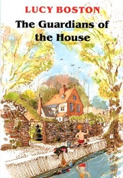 The Guardians of the House (Lucy M. Boston)