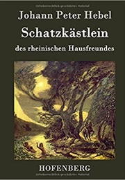 Schatzkastlein Des Rheinischen Hausfreundes (Johann Peter Hebel)