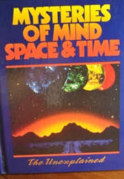 The Unexplained: Mysteries of Mind, Space, & Time (Vol. 7) (Orbis Publishing)