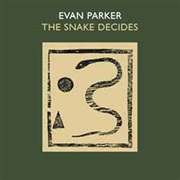 Evan Parker - The Snake Decides