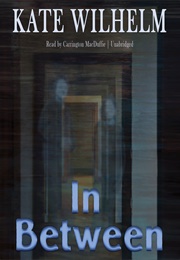 In Between (Kate Wilhelm)