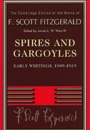 Spires and Gargoyles: Early Writings, 1909-1919. (F Scott Fitzgerald.)
