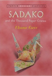 Sadako and the Thousand Paper Cranes (Eleanor Coerr)