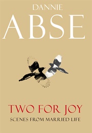 Two for Joy: Scenes From Married Life (Dannie Abse)