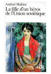 La Fille D'un Héros Soviétique (André Makine)