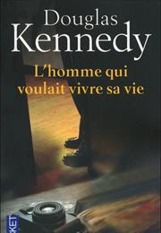 L'homme Qui Voulait Vivre Sa Vie - Douglas Kennedy