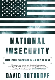 National Insecurity: American Leadership in an Age of Fear (David Rothkopf)