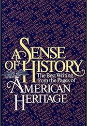 A Sense of History (American Heritage Book)