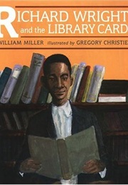 Richard Wright and the Library Card (William Miller)